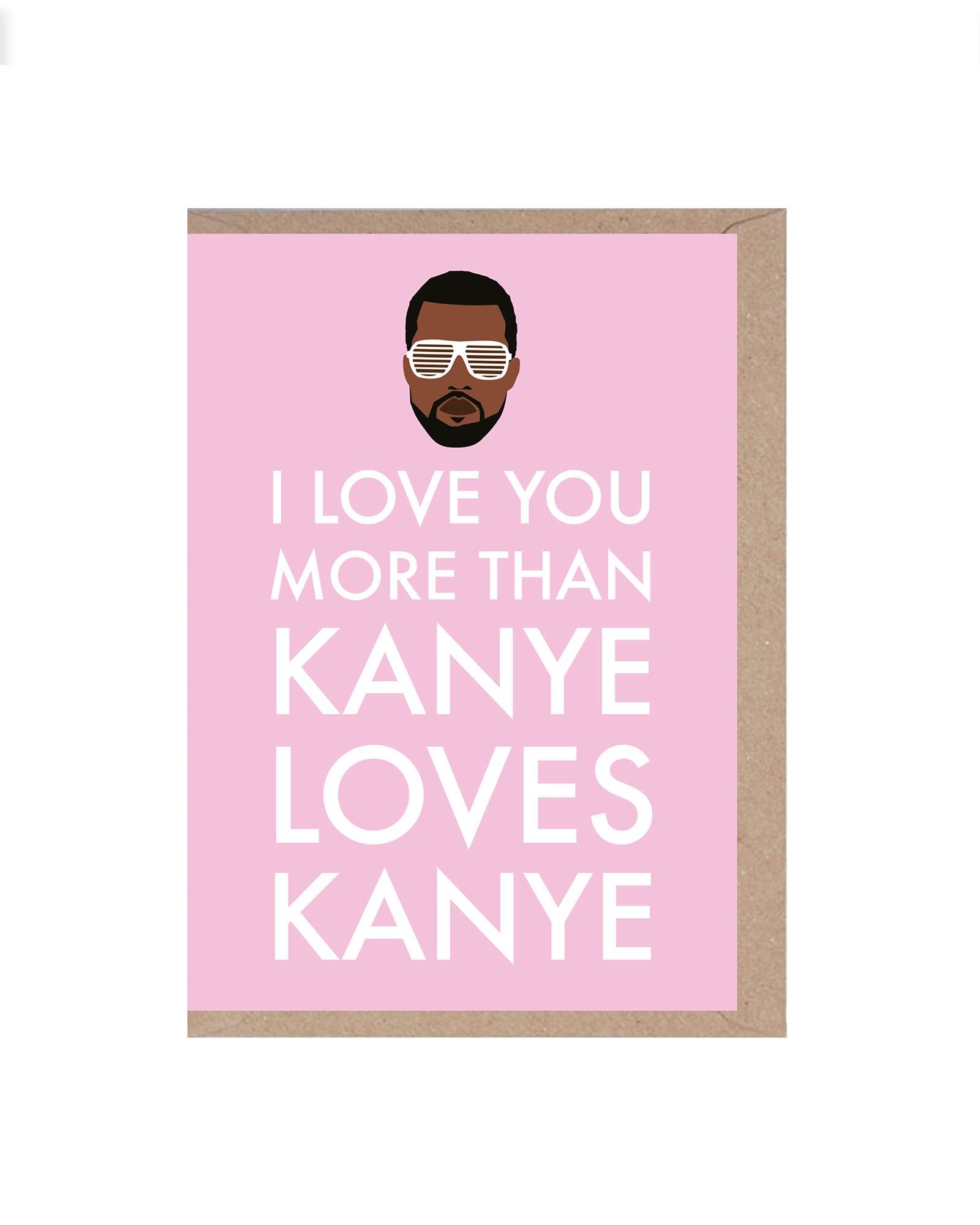 Kanye Loves Kanye Valentine S Day Card Oliver Bonas Us