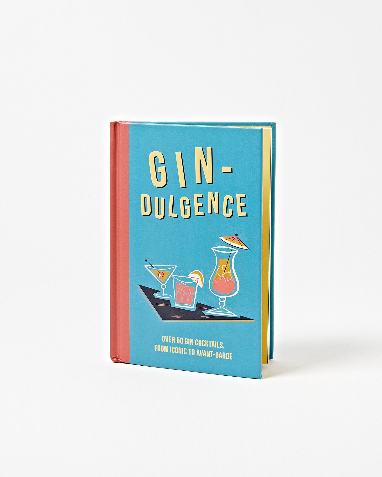 Gin-dulgence: Over 50 gin cocktails, from iconic to avant-garde (Hardcover)