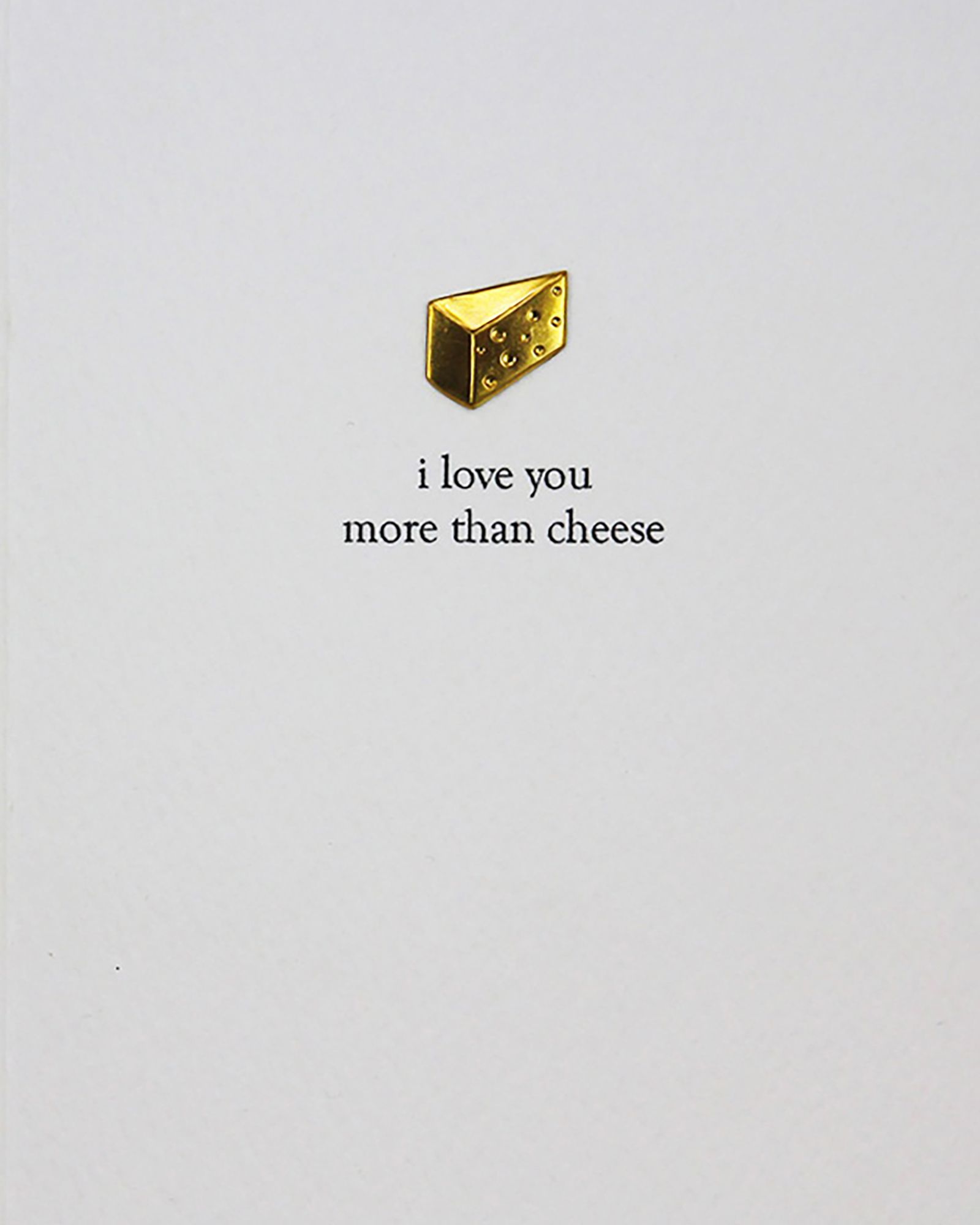 I Love You More Than Cheese Valentine S Day Card Oliver Bonas